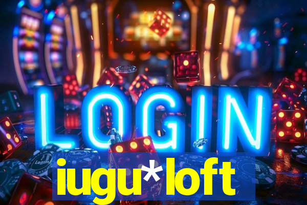 iugu*loft