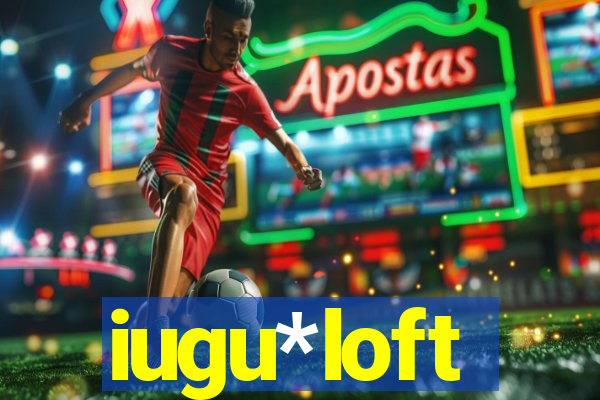 iugu*loft