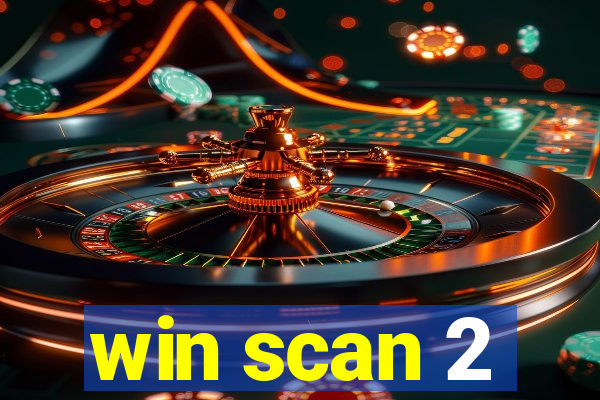 win scan 2