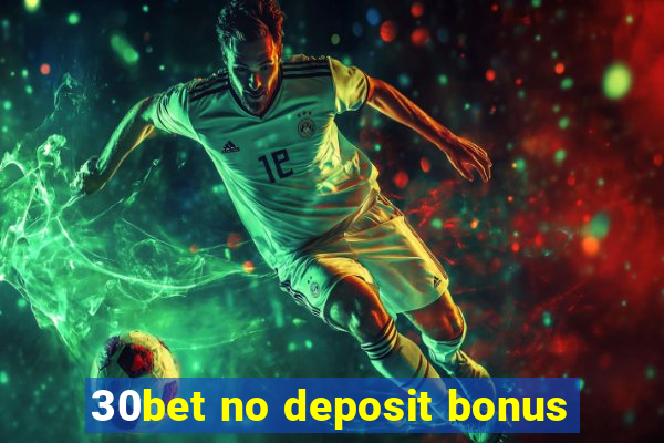 30bet no deposit bonus