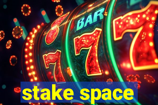 stake space