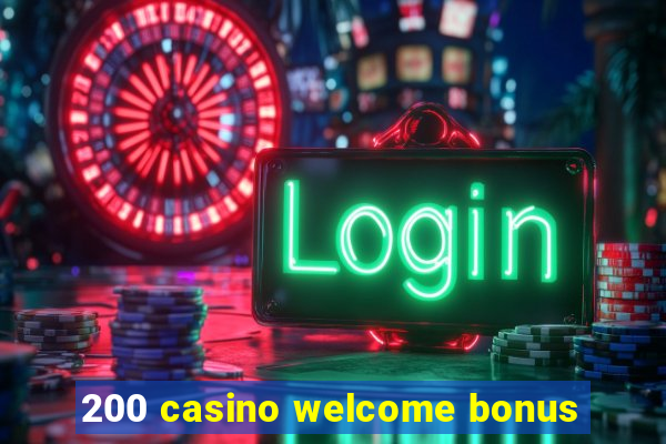 200 casino welcome bonus