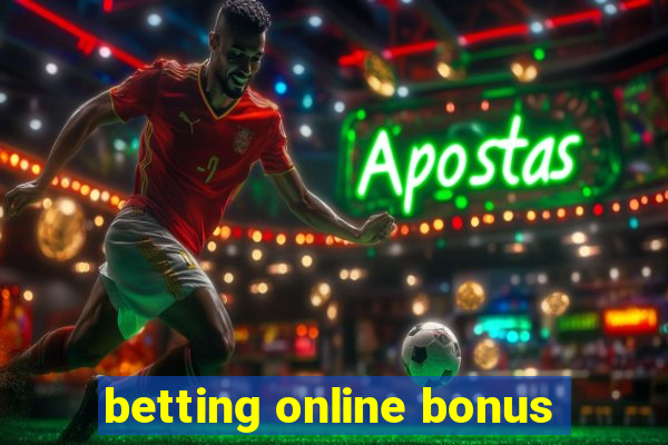 betting online bonus