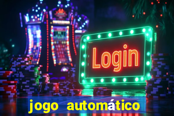 jogo automático para ganhar dinheiro