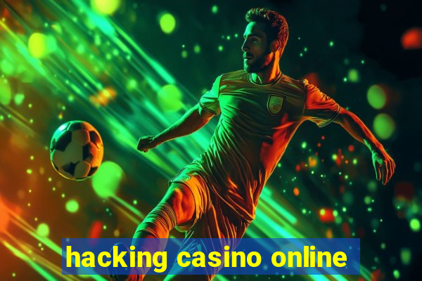 hacking casino online