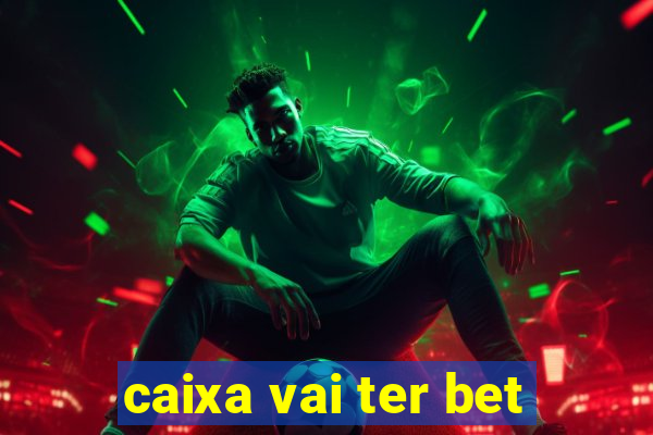 caixa vai ter bet