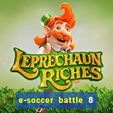 e-soccer battle 8 minutos tabela