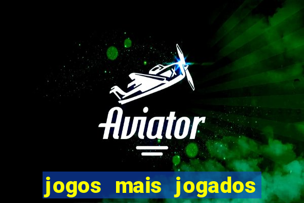 jogos mais jogados no mundo online