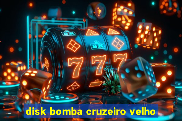 disk bomba cruzeiro velho