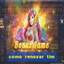 como renovar tim beta antes do prazo