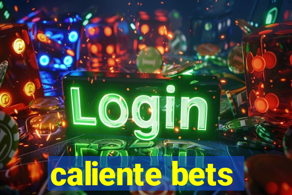 caliente bets