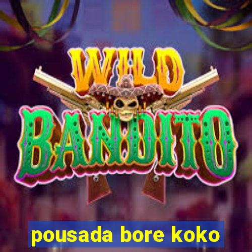 pousada bore koko