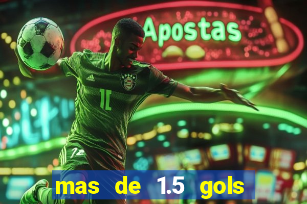 mas de 1.5 gols que significa