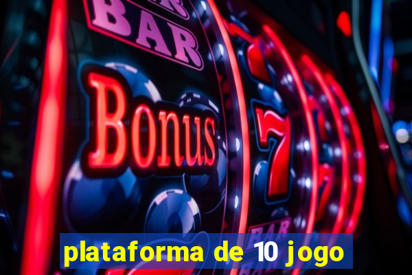 plataforma de 10 jogo