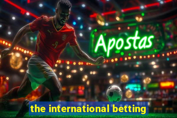 the international betting