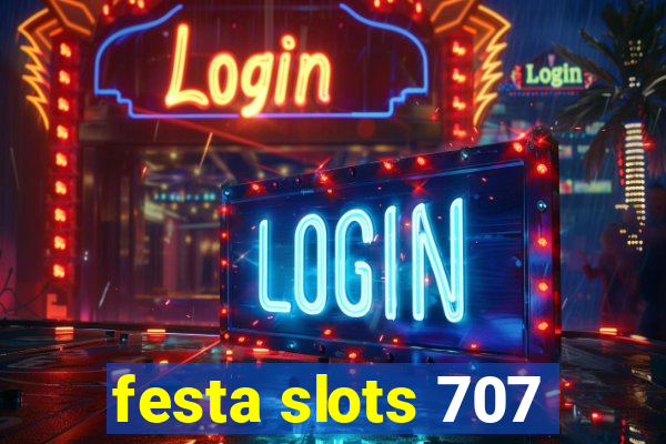 festa slots 707