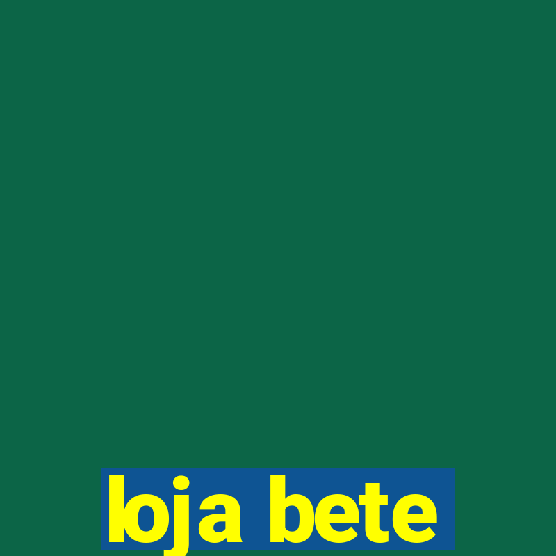 loja bete