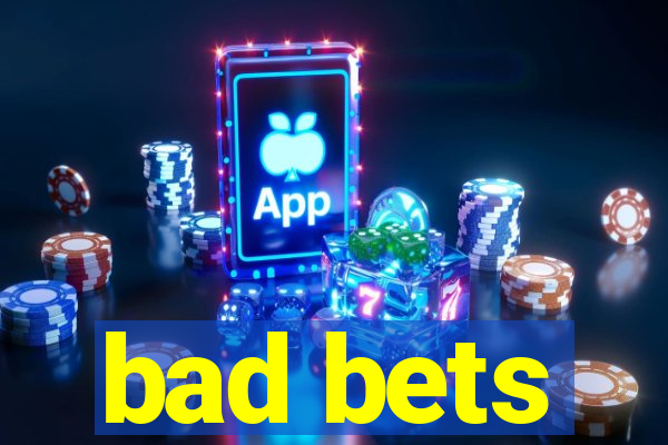 bad bets