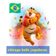 chicago bulls jogadores