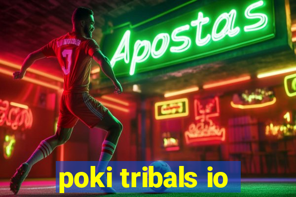 poki tribals io