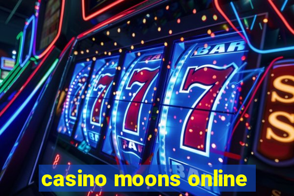 casino moons online