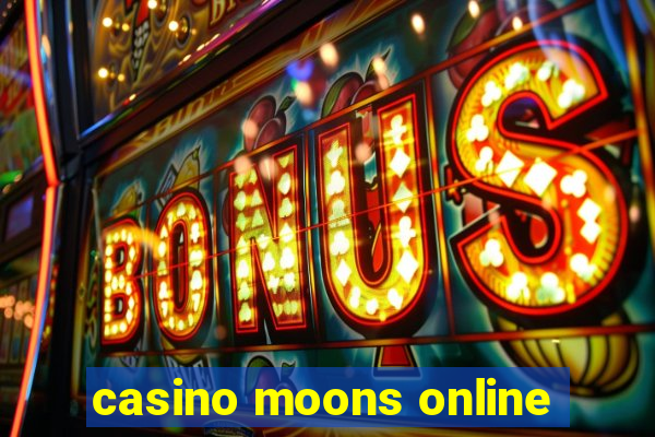 casino moons online