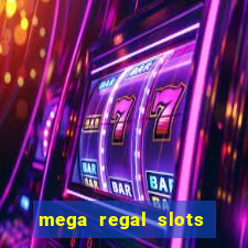 mega regal slots win cash