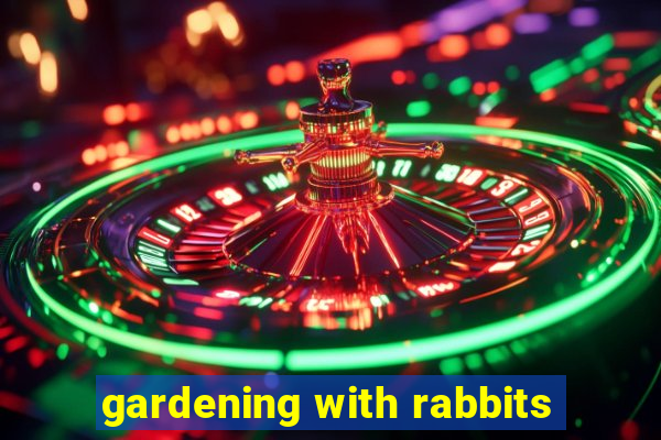 gardening with rabbits