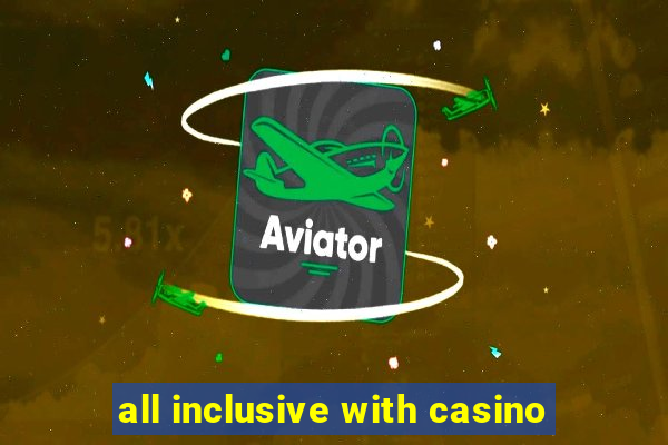 all inclusive with casino