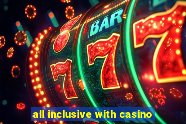 all inclusive with casino