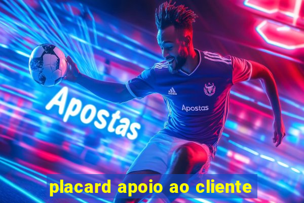 placard apoio ao cliente