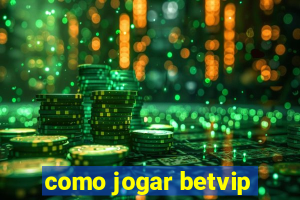 como jogar betvip