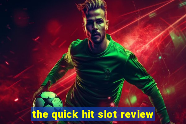 the quick hit slot review