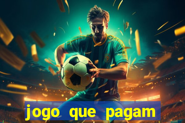 jogo que pagam dinheiro de verdade