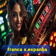 franca x.espanha