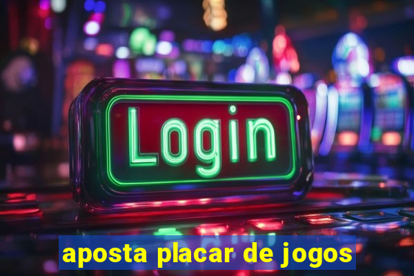 aposta placar de jogos