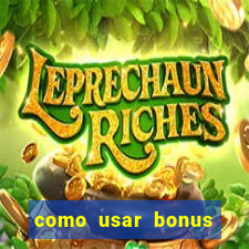 como usar bonus 1win casino