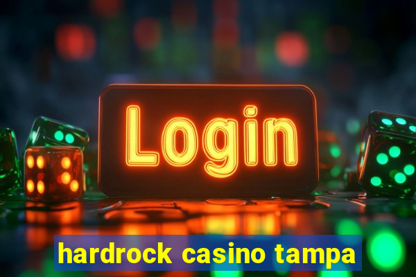 hardrock casino tampa