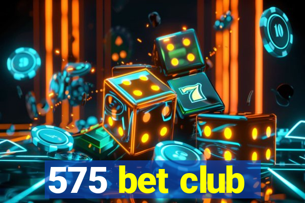 575 bet club