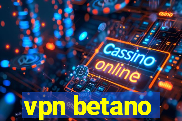 vpn betano