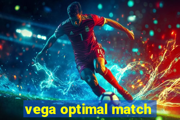 vega optimal match