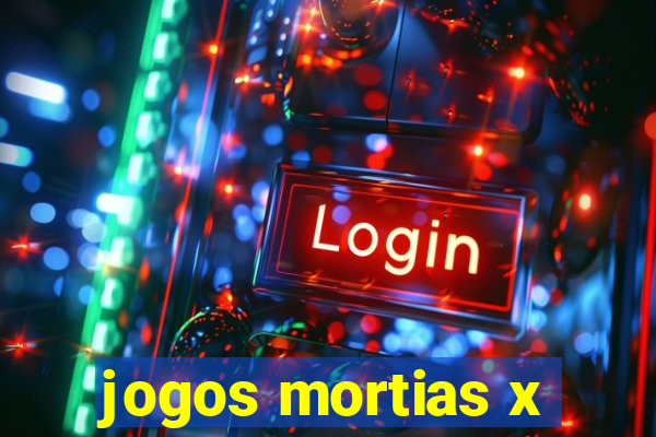 jogos mortias x