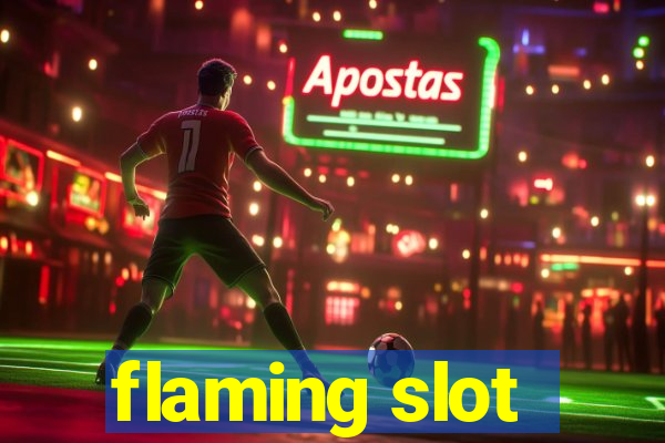 flaming slot