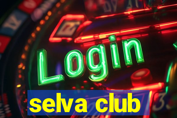 selva club