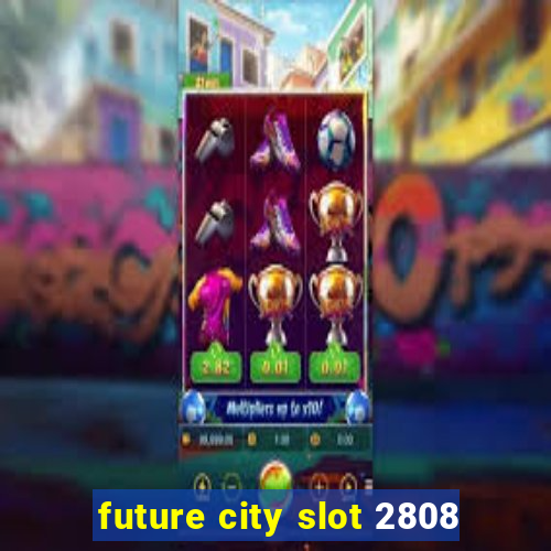 future city slot 2808