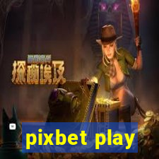 pixbet play