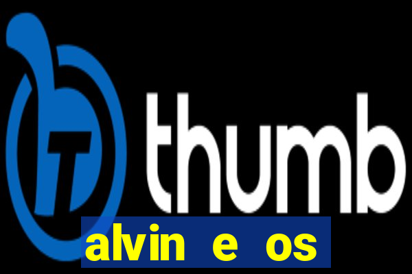 alvin e os esquilos rede canais