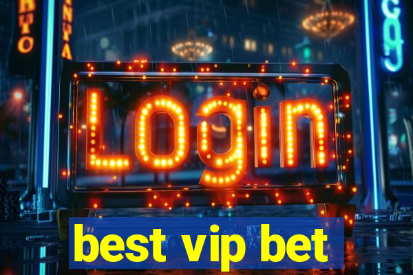 best vip bet