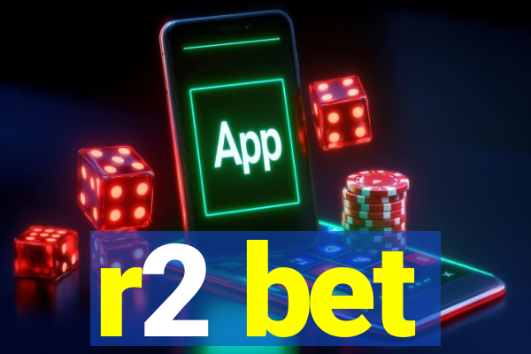 r2 bet