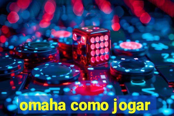 omaha como jogar